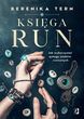 Księga run. Jak wykorzystać potęgę znaków runicznych?