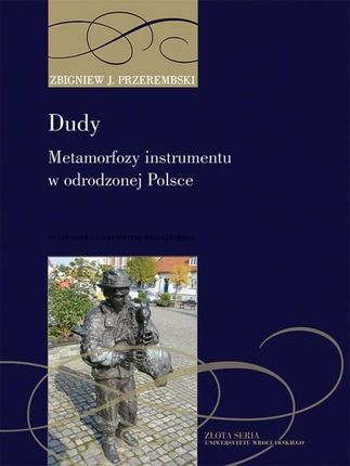 Dudy. Metamorfozy instrumentu w odrodzonej Polsce — od tradycji do folkloryzmu