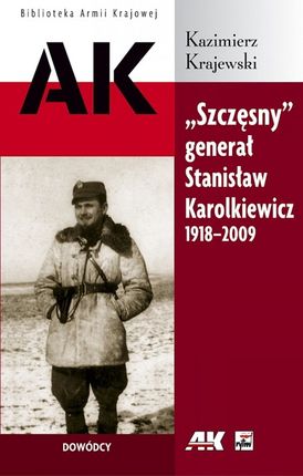 Szczęsny- generał Stanisław Karolkiewicz 1918-2009