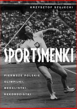 Zdjęcie Sportsmenki. Pierwsze Polskie Olimpijki, Medalistki, Rekordzistki - Nakło nad Notecią