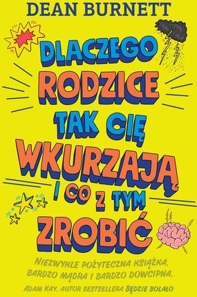 Dlaczego rodzice tak cię wkurzają  i co z tym zrobić