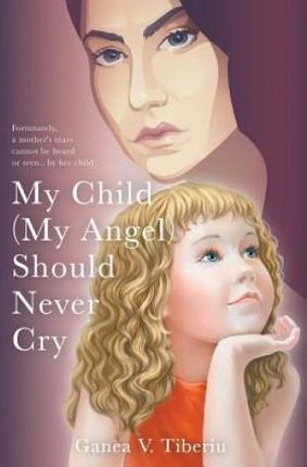 My Child (My Angel) Should Never Cry