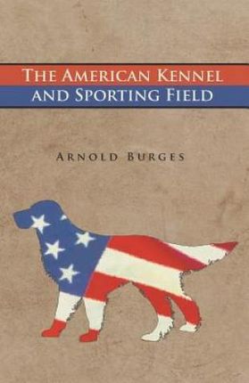The American Kennel and Sporting Field