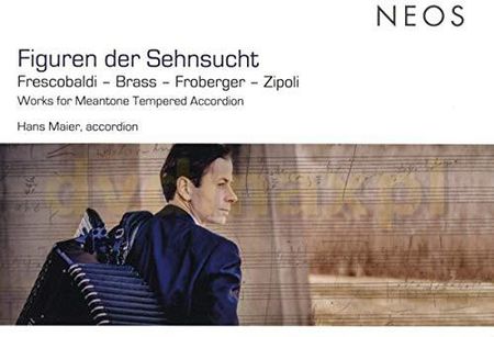 Hans Maier. Nikolaus Brass. Girolamo Frescobaldi. Johann Jak: Figuren Der Sehnsucht - Works For Meantone Tempered Accordion [CD]