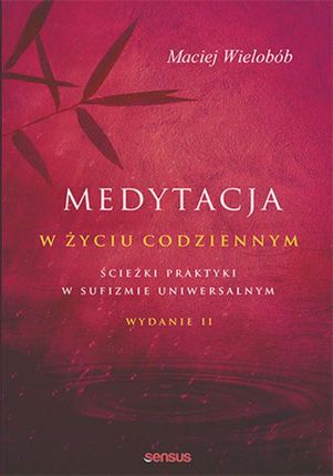 MP3 Medytacja w życiu codziennym. Ścieżki praktyki w sufizmie uniwersalnym. Wydanie II