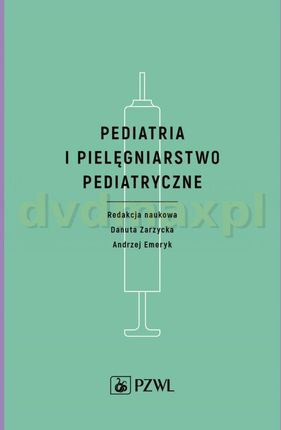 Pediatria i pielęgniarstwo pediatryczne - Danuta Zarzycka, Andrzej Emeryk