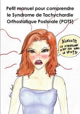 Petit Manuel Pour Comprendre Le Syndrome de Tachychardie Orthostatique Posturale (Liberce Geraldine)