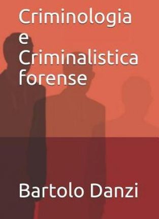 Criminologia E Criminalistica Forense (Danzi Bartolo)