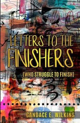 Letters to the Finishers  (Wilkins Candace E.)