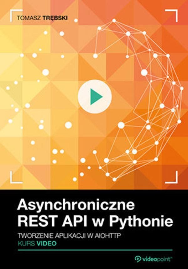 Asynchroniczne Rest Api W Pythonie Kurs Video Ceny I Opinie Ceneopl 7029