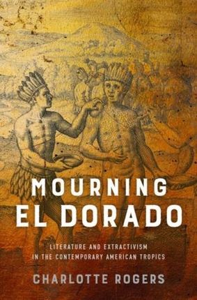 Mourning El Dorado (Rogers Charlotte)