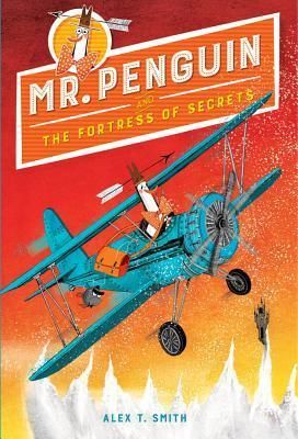 Mr. Penguin and the Fortress of Secrets (Smith Alex T.)
