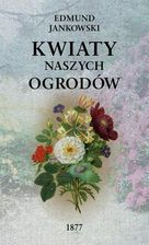 Zdjęcie Kwiaty naszych ogrodów (wyd. 2/2020) - Edmund Jankowski - Brzozów