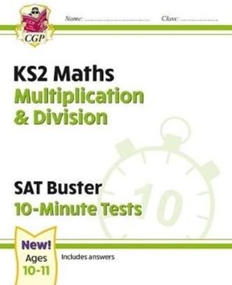 New KS2 Maths SAT Buster 10-Minute Tests - Multiplication &amp; Division (for the 2021 tests) CGP Books