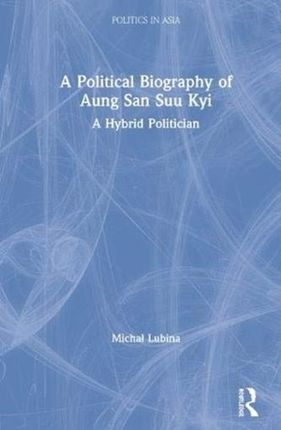 A Political Biography of Aung San Suu Kyi Lubina Michał