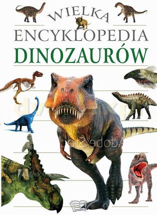 Wielka encyklopedia dinozaurów