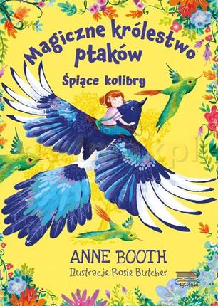 Śpiące Kolibry. Magiczne Królestwo Ptaków - Anne Booth