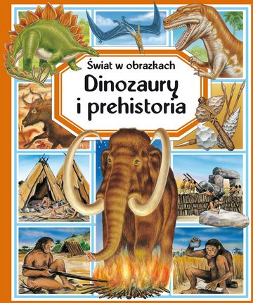 Dinozaury I Prehistoria. Świat W Obrazkach