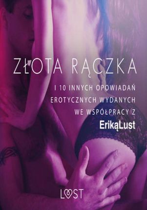 Złota rączka - i 10 innych opowiadań erotycznych wydanych we współpracy z Eriką Lust (MOBI)