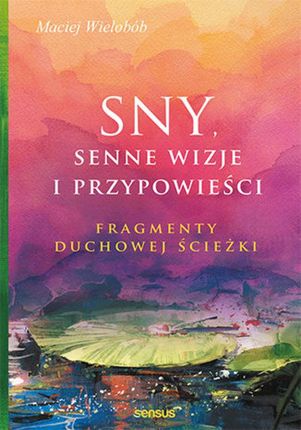 Sny, senne wizje i przypowieści. Fragmenty duchowej ścieżki (MP3)