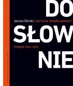 Dosłownie. Liternicze i typograficzne okładki polskich książek 1944&#8211;2019