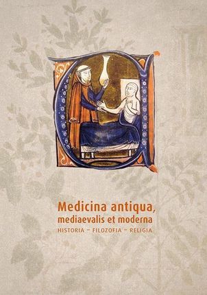 Medicina antiqua mediaevalis et moderna. Historia- filozofia - religia (PDF)