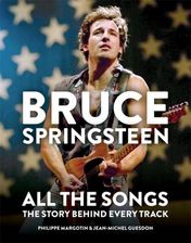 Zdjęcie Bruce Springsteen: All the Songs Margotin, Philippe - Kobyłka