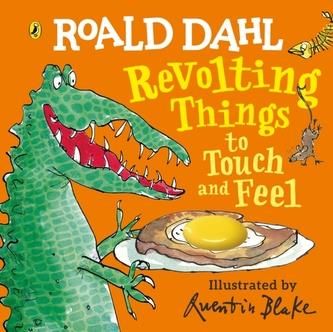 Roald Dahl: Revolting Things to Touch and Feel Roald Dahl