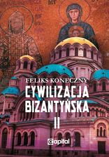 Cywilizacja bizantyńska tom 2 Feliks Koneczny - zdjęcie 1