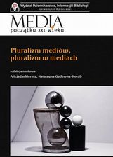 Zdjęcie Media początku XXI wieku Pluralizm mediów, pluralizm w mediach (PDF) - Wągrowiec