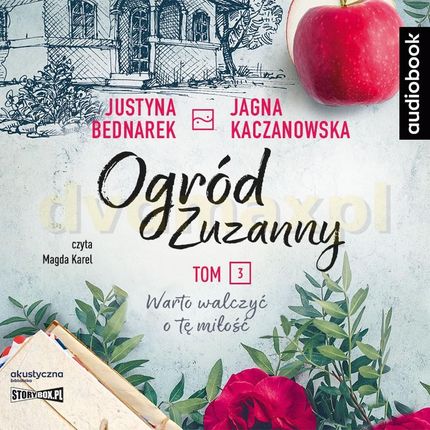 Warto walczyć o tę miłość. Ogród Zuzanny (Tom 3) - Justyna Bednarek, Jagna Kaczanowska [AUDIOBOOK]