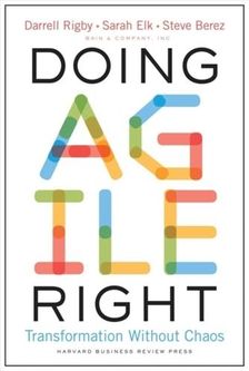Doing Agile Right Rigby, Darrell; Elk, Sarah; Berez, Steven
