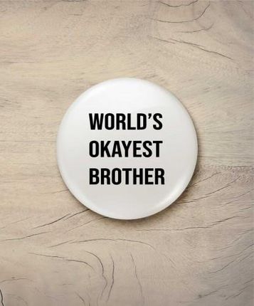 Fotobloki & Decor Button World'S Okayest Brother (33B13317F)