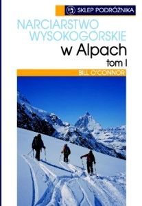 Narciarstwo wysokogórskie w Alpach tom 1 Sklep Podróżnika