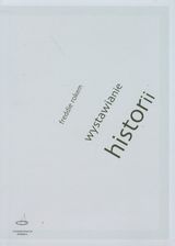 Zdjęcie Wystawianie historii - Supraśl