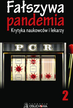 Fałszywa pandemia. Krytyka naukowców i lekarzy cz.2