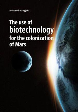 The use of biotechnology for the colonization of Mars (PDF)