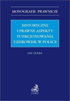 Historyczne i prawne aspekty funkcjonowania uzdrowisk w Polsce (PDF)