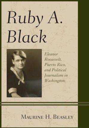 Ruby A. Black Hickok, Lorena; Lowitt, Richard; Beasley, Maurine H.