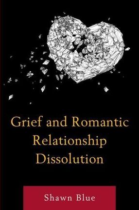 Grief and Romantic Relationship Dissolution Blue, Shawn
