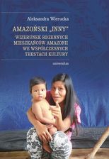 Zdjęcie Amazoński Inny. Wizerunek rdzennych mieszkańców Amazonii we współczesnych tekstach kultury (MOBI) - Wrocław