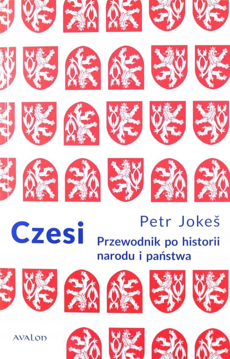 Czesi. Przewodnik po historii narodu i państwa - Petr Jokes - Ceny i opinie  - Ceneo.pl