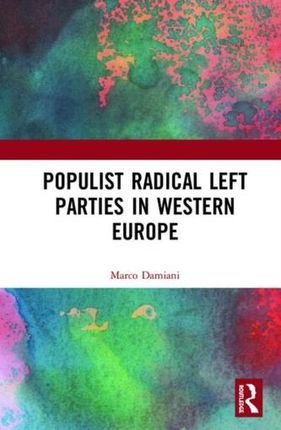 Populist Radical Left Parties in Western Europe Damiani, Marco (Universita degli Studi di Perugia, Italy)