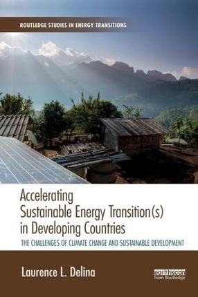 Accelerating Sustainable Energy Transition(s) in Developing Countries Delina, Laurence L.