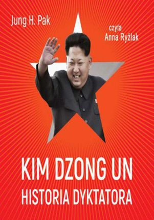 Kim Dzong Un. Historia dyktatora. Audiobook MP3