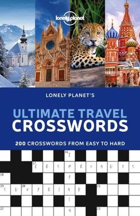 Lonely Planet\'s Ultimate Travel Crosswords Lonely Planet