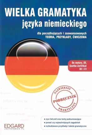 Wielka gramatyka języka niemieckiego z ćwiczeniami. Poziom A1-C1. Edycja specjalna