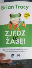 Zjedz Tę Żabę 21 Metod Podnoszenia Wydajności W Pracy I Zwalczania Skłonności Do Zwlekania Wyd. 3 - Brian Tracy