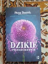 Dzikie przebudzenie. Dziewięć pytań które uratowały mi życie - MARY DANIELS
