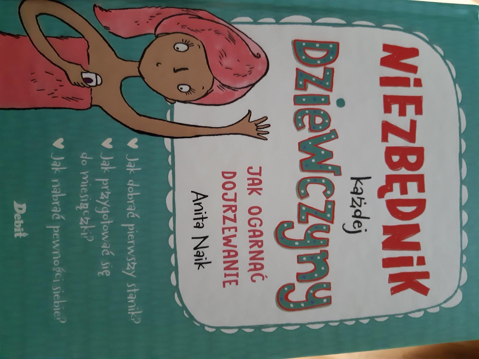 Niezbędnik każdej dziewczyny. Jak ogarnąć dojrzewanie - Anita Naik